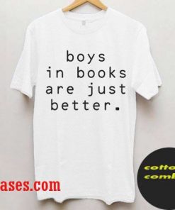 boys in books are just better T-Shirt