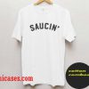 Saucin T-shirt