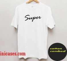 Super T shirt