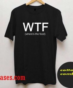Where's the food T shirt