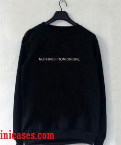 Nothing from on one Sweatshirt