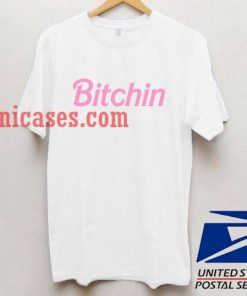 Bitchin T shirt