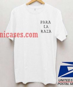 Para La Raza T shirt