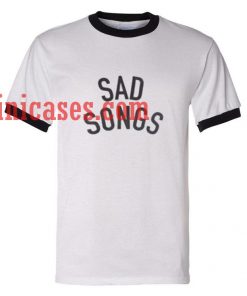 Sad Song Ringer T shirt