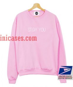 Stay You Pink Sweatshirt