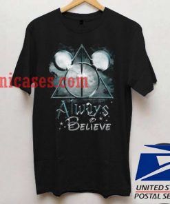 Always Believe Harry Potter and Mickey Mouse T shirt