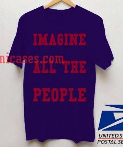 Imagine all the People T shirt