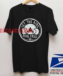 Let the Kids Ride free T shirt