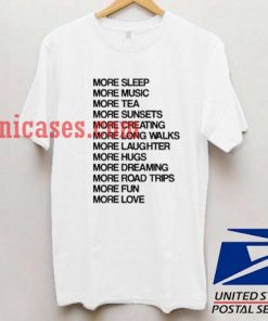More Sleep More Music More Idea T shirt