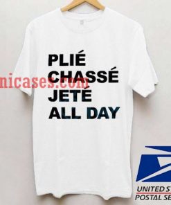 PLIE CHASSE JETE All DAY T shirt