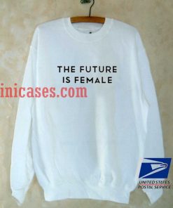 The Future is female Sweatshirt