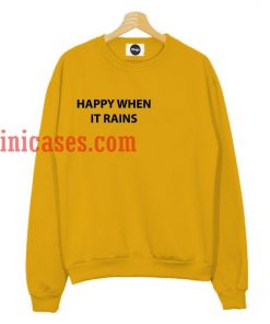 happy-when-itrain ssweatshirt