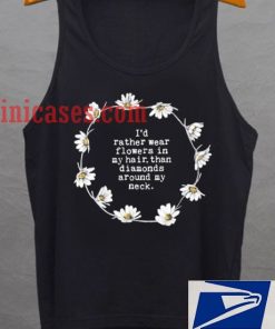i'd rather wear flower in my hair tank top unise