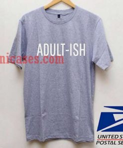 Adult-ish T shirt