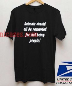 Animal should all be rewarded T shirt