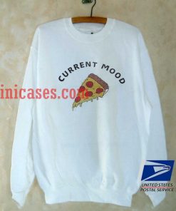 Current mood pizza Sweatshirt