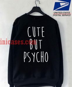 Cute But Psycho Black sweatshirt