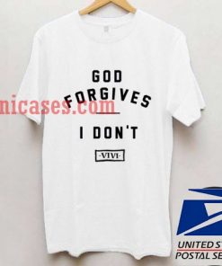 God forgives I don't shirt
