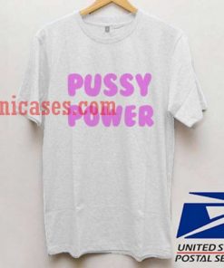 PUSSY POWER T shirt