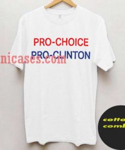Pro-choice pro-Clinton T shirtPro-choice pro-Clinton T shirt