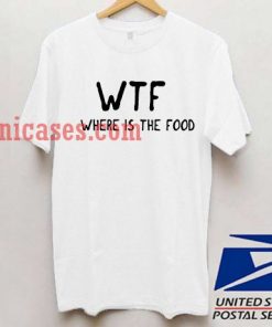 Where The Food T shirt