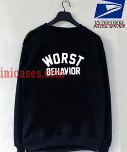 Worst behavior sweatshirt