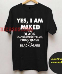 yes i am mixed T shirt