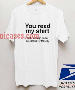 You read my shirt Quote T shirt