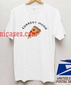 current mood pizza T shirt