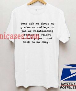 dont ask me about my grades T shirt