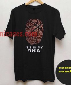it's in my DNA T shirt
