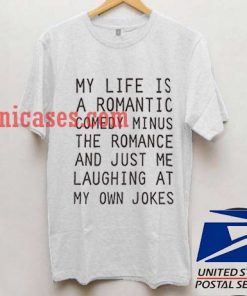 my life is a romantic T shirt