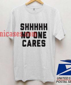 no one cares T shirt