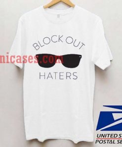 Block Out Haters T shirt
