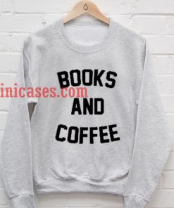 Books And Coffee sweatshirt