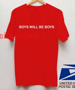 Boys Will be Boys T shirt