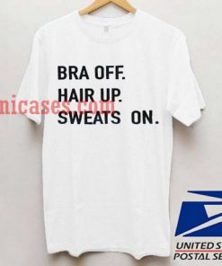 Bra Off Hair Up Sweats On T shirt