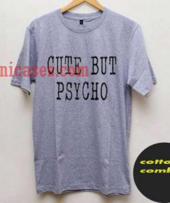 Cute But Psycho Grey T shirt