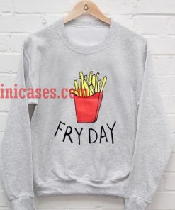 Fry day Potatos sweatshirt