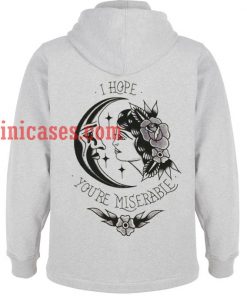 I hope you're miserable Hoodie pullover