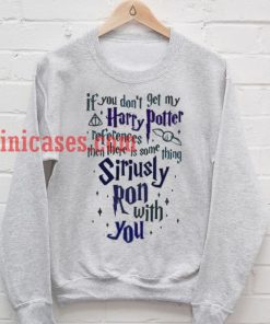 If You Don't Get My Harry Potter sweatshirt
