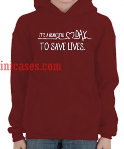 It's A Beautiful Day To Save Lives Maroon Hoodie pullover