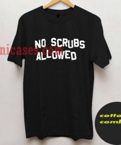 No Scrubs Allowed T shirt
