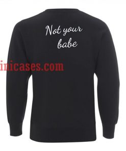 Not Your Babe Sweatshirt