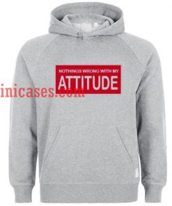 Nothing Wrong with my attitude Hoodie pullover