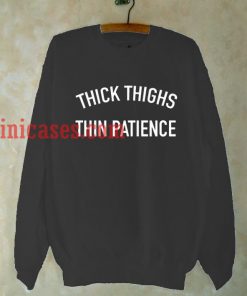 Thick Thighs Thin Patience Black Sweatshirt