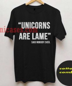 Unicors Are Lame Said Nobody Ever T shirt