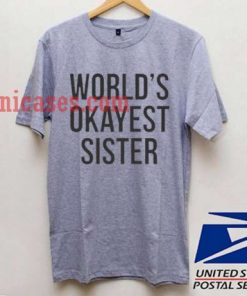World okayest sister T shirt