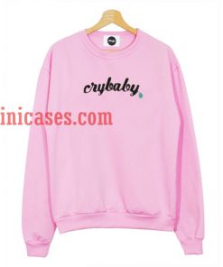 CryBaby Sweatshirt