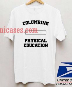 Columbine Physical Education T shirt